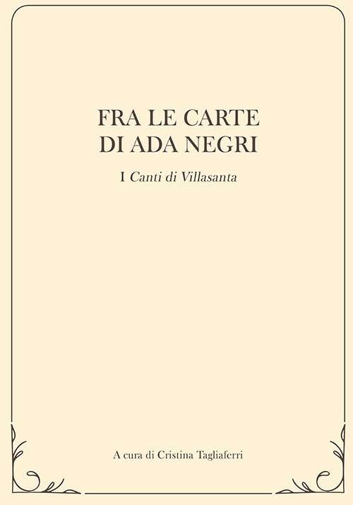Fra le carte di ada negri. I «Canti di Villasanta» - Cristina Tagliaferri - copertina