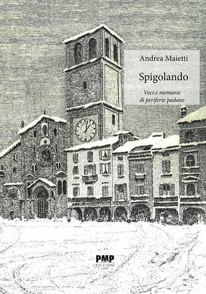 Spigolando. Voci e memorie di periferie padane - Andrea Maietti - copertina