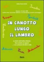 In canotto lungo il Lambro. La storia dell'antica Brianza raccontata ai ragazzi e... ai curiosoni di tutte le età!
