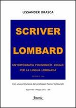 Scriver lombard. Un'ortografia polinomico-locale per la lingua lombarda