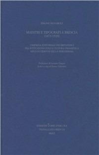 Maestri e tipografi a Brescia (1471-1519). L'impresa editoriale dei Britannici fra cultura umanistica e istituzioni civili nell'occidente della Serenissima - Simone Signaroli - copertina