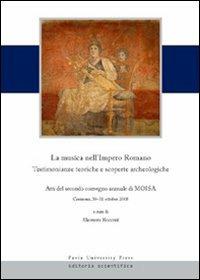 La musica nell'Impero romano. Testimonianze teoriche e scoperte. Atti del secondo convegno annuale di Moisa (Cremona, 30-31 ottobre 2008) - copertina