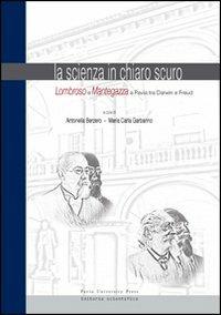 La scienza in chiaro scuro. Lombroso e Mantegazza e Pavia tra Darwin e Freud. Ediz. a colori - copertina