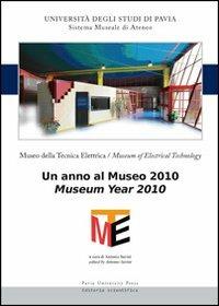 Museo della tecnica elettrica. Un anno al museo 2010. Ediz. italiana e inglese - copertina