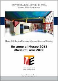 Museo della tecnica elettrica. Un anno al museo 2011. Ediz. italiana e inglese - copertina