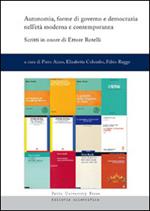 Autonomia, forme di governo e democrazia nell'età moderna e contemporanea. Scritti in onore di Ettore Rotelli