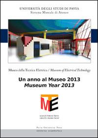 Museo della tecnica elettrica. Un anno al museo 2013. Ediz. italiana e inglese - copertina