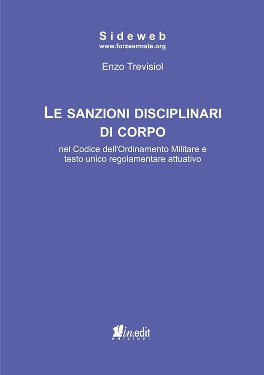 Le sanzioni disciplinari di corpo nel codice dell'ordinamento militare e testo unico regolamentare attuativo - Enzo Trevisiol - copertina