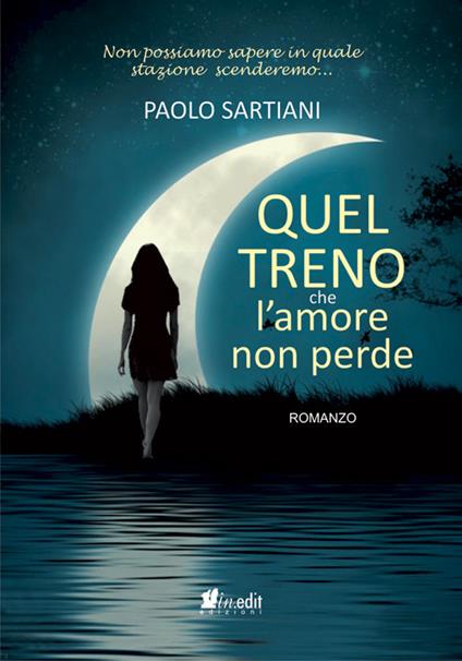 Quel treno che l'amore non perde - Paolo Sartiani - copertina