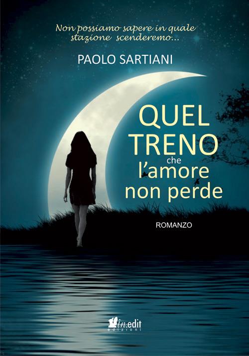 Quel treno che l'amore non perde - Paolo Sartiani - copertina