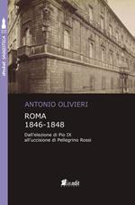 Roma 1846-1848. Dall'elezione di Pio IX all'uccisione di Pellegrino Rossi