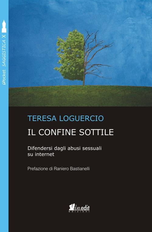 Il confine sottile. Difendersi dagli abusi sessuali su internet - Teresa Loguercio - copertina
