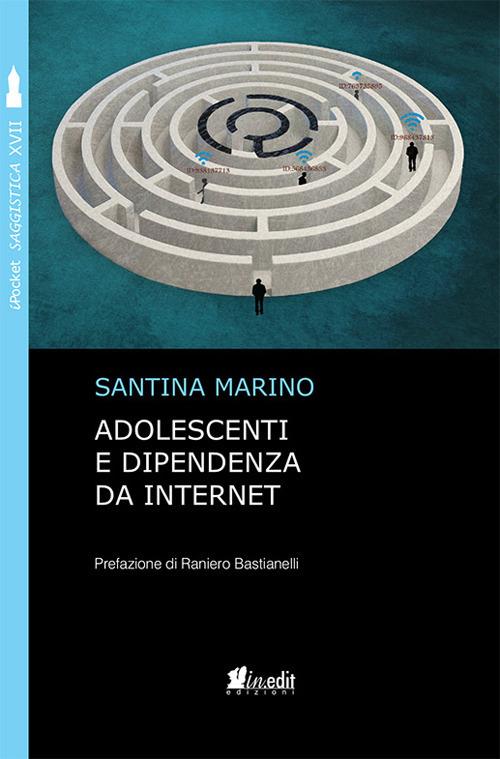 Adolescenti e dipendenza da internet - Santina Marino - copertina