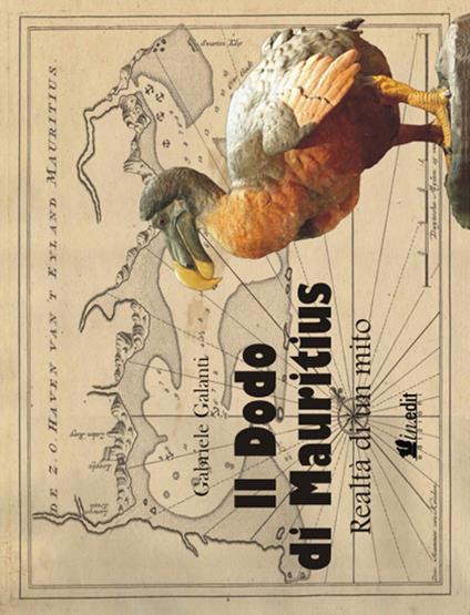 Il Dodo di Mauritius. Realtà di un mito - Gabriele Galanti - copertina