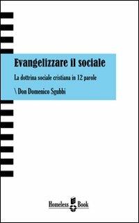 Evangelizzare il sociale. La dottrina sociale cristiana in 12 parole - Domenico Sgubbi - copertina