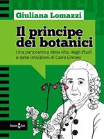 Il principe dei botanici. Una panoramica della vita, degli studi e delle intuizioni di Carlo Linneo