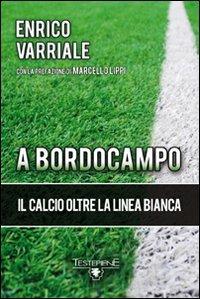 A bordocampo. Il calcio oltre la linea bianca - Enrico Varriale - copertina