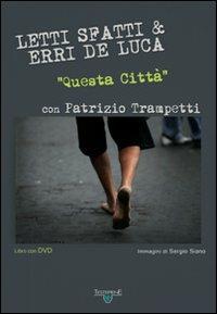 Questa città. Con DVD - Erri De Luca,Letti sfatti,Patrizio Trampetti - copertina