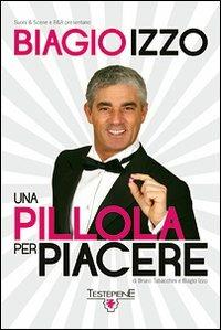 Una pillola per piacere. DVD - Biagio Izzo - copertina