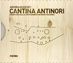 Cantina Antinori. Cronistoria della costruzione di un nuovo paesaggio