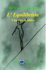 L' equilibrista. Una vita in bilico
