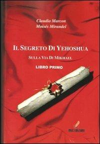 Il segreto di Yeoshua. Viaggio sulla via dell'arcangelo - Claudio Marcon,Moisés Mirán Delgado - copertina