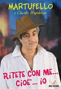 Ritete con me... cioè... io - Martufello,Claudio Napoleone - ebook
