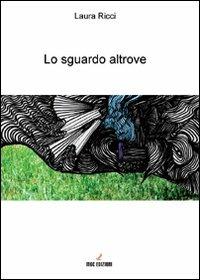 Lo sguardo altrove - Laura Ricci - copertina