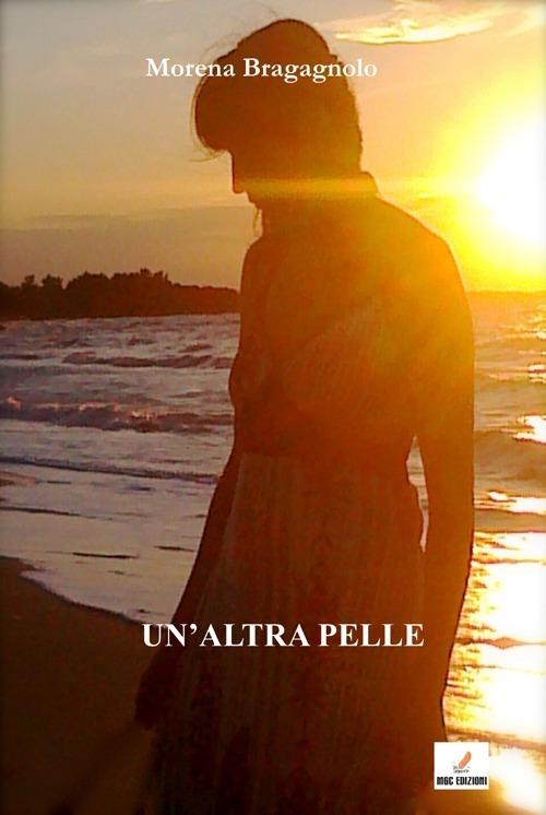 Un' altra pelle - Morena Bragagnolo - copertina