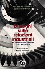 Dialoghi sulle relazioni industriali. La contrattazione collettiva dopo Marchionne