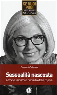 Sessualità nascosta. Come aumentare l'intimità della coppia - Serenella Sabbion - copertina