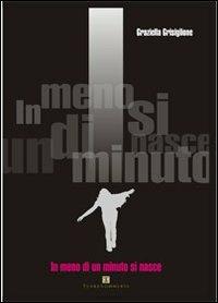 In meno di un minuto si nasce - Graziella Grisiglione - copertina