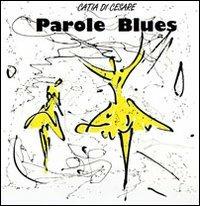 Parole blues. Con CD Audio - Catia Di Cesare - copertina