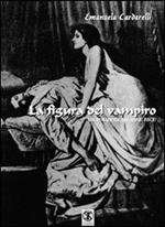 La figura del vampiro. Da Polidori ad Anna Rice