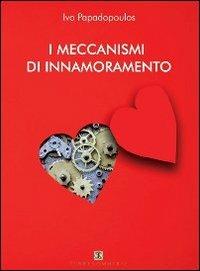 I meccanismi di innamoramento - Ivo Papadopoulos - copertina