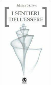 I sentieri dell'essere - Silvana Lautieri - copertina