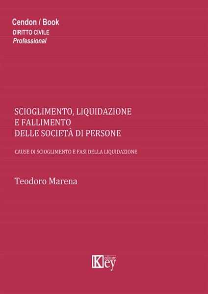 Scioglimento, liquidazione e fallimento delle società di persone. Cause di scioglimento e fasi della liquidazione - Teodoro Marena - copertina