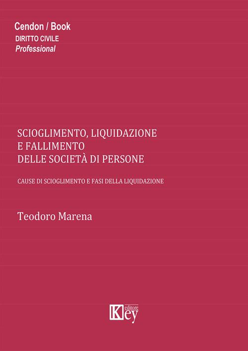 Scioglimento, liquidazione e fallimento delle società di persone. Cause di scioglimento e fasi della liquidazione - Teodoro Marena - copertina