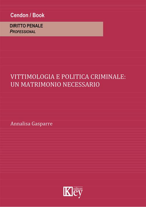 Vittimologia e politica criminale. Un matrimonio necessario - Annalisa Gasparre - copertina