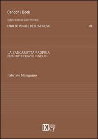 La bancarotta propria. Elementi e principi generali - Fabrizio Malagnino - copertina