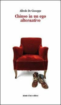 Chiuso in un ego alternativo - Alfredo De Giuseppe - copertina