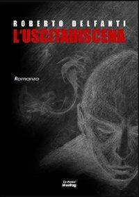 L' uscita di scena - Roberto Delfanti - copertina