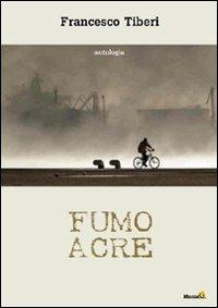 Fumo acre - Francesco Tiberi - copertina