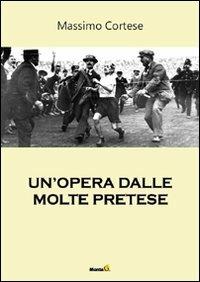 Un' opera dalle molte pretese - Massimo Cortese - copertina