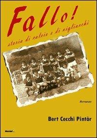 Fallo! Storia di calcio e di vigliacchi - Bert Cecchi Pintòr - copertina