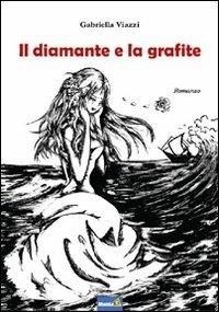 Il diamante e la grafite - Gabriella Viazzi - copertina