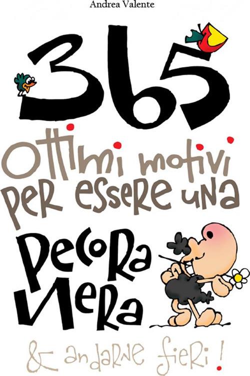 Trecentosessantacinque ottimi motivi per essere una Pecora Nera & andarne fieri - Andrea Valente - ebook