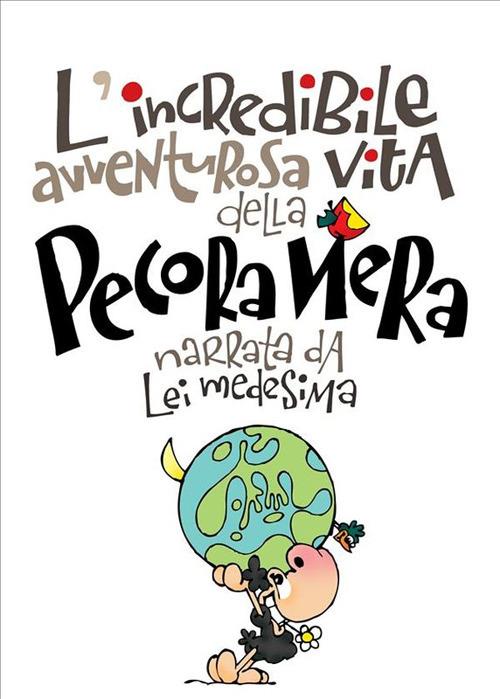 L' incredibile, avventurosa vita della Pecora Nera, narrata da lei medesima - Andrea Valente - ebook