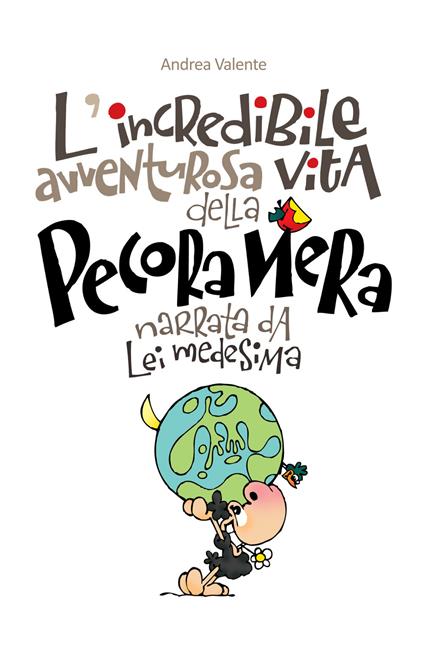 L' incredibile, avventuruosa vita della pecora nera, narrata da lei medesima - Andrea Valente - copertina
