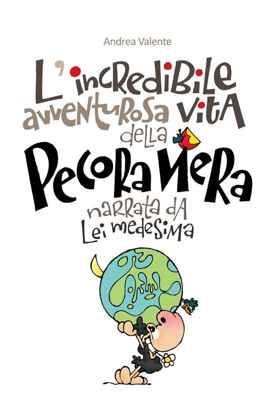 L' incredibile, avventuruosa vita della pecora nera, narrata da lei medesima - Andrea Valente - copertina